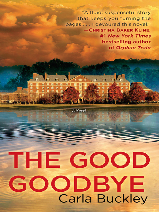 Title details for The Good Goodbye by Carla Buckley - Available